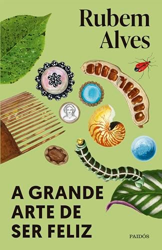 A Grande Arte de Ser Feliz