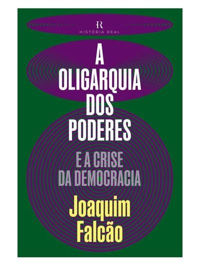 A Oligarquia dos poderes: E a crise da Democracia