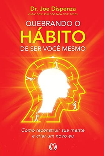 Quebrando o Hábito de Ser Você Mesmo