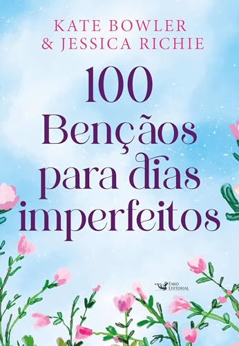 100 Bênçãos para Dias Imperfeitos, de Kate Bowler