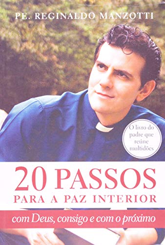 20 Passos para a Paz Interior, de Pe. Reginaldo Manzotti