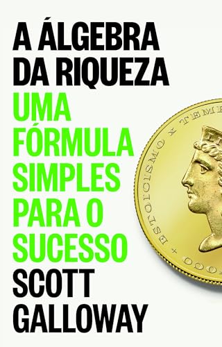 A Álgebra da Riqueza, de Scott Galloway