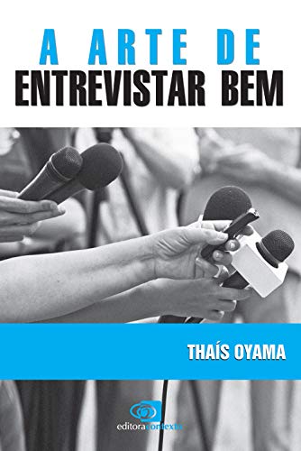 A Arte de Entrevistar Bem, de Thaís Oyama