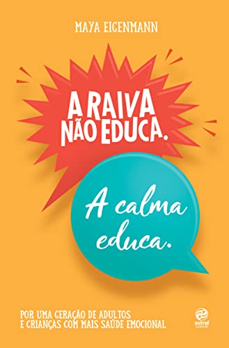 A Raiva Não Educa. a Calma Educa., de Maya Eigenmann