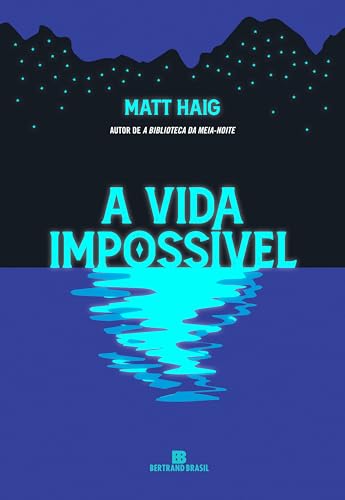 A Vida Impossível, de Matt Haig