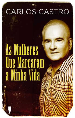 As Mulheres que Marcaram a Minha Vida, de Carlos Castro
