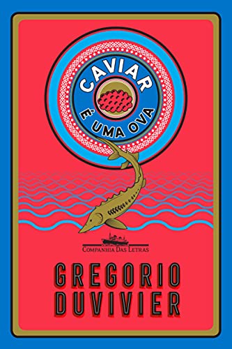 Caviar É Uma Ova, de Gregorio Duvivier