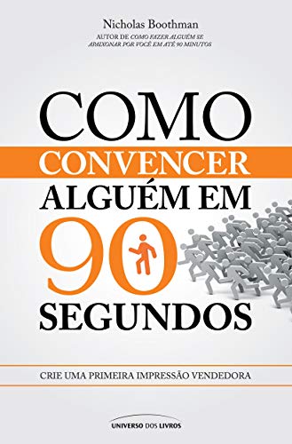 Como Convencer Alguém em 90 Segundos, de Nicholas Boothman