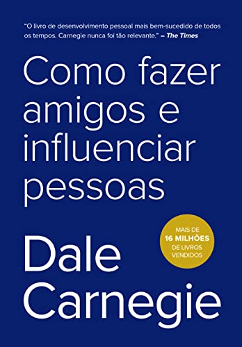 Como Fazer Amigos e Influenciar Pessoas, de Dale Carnegie