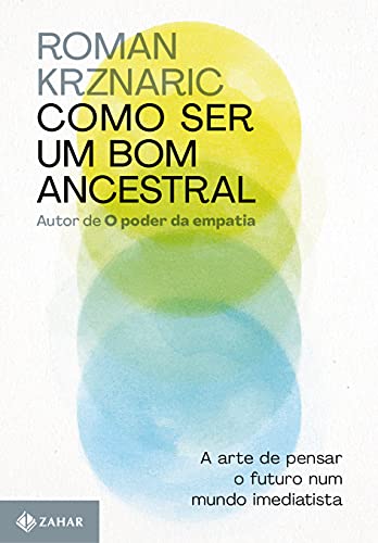 Como Ser Um Bom Ancestral, de Roman Krznaric