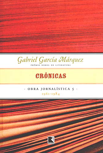 Crônicas - Obra Jornalística, de Gabriel García Márquez