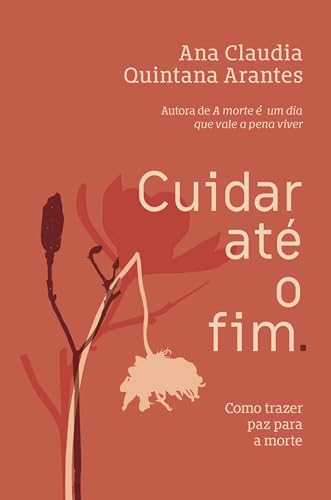 Cuidar Até o Fim, de Ana Claudia Quintana Arantes