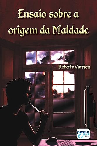 Ensaio Sobre a Origem da Maldade, de Roberto Carrion
