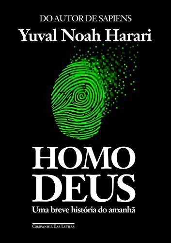 Homo Deus: História Breve do Amanhã, de Yuval Noah Harari