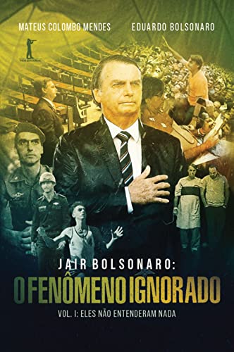 Jair Bolsonaro: o Fenômeno Ignorado, de Eduardo Bolsonaro