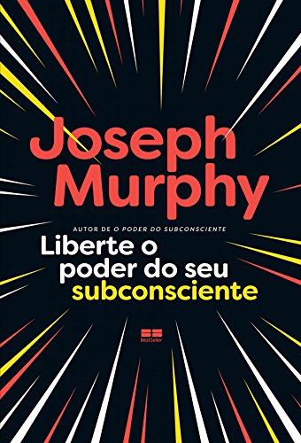 Liberte o Poder do Seu Subconsciente, de Joseph Murphy
