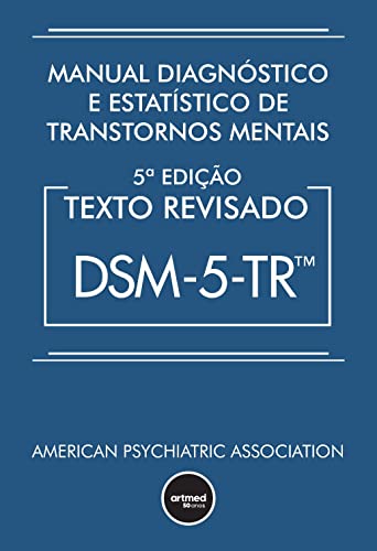Manual Diagnóstico e Estatístico de Transtornos Mentais – Dsm-5-tr, de American Psychiatric Association