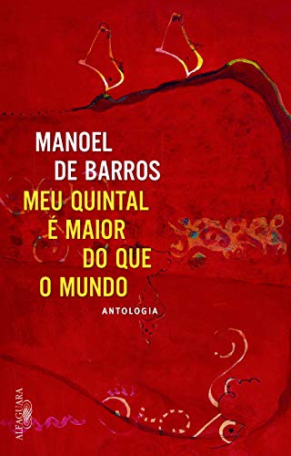 Meu Quintal É Maior do que o Mundo, de Manoel de Barros