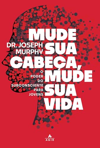Mude Sua Cabeça, Mude Sua Vida, de Dr. Joseph Murphy