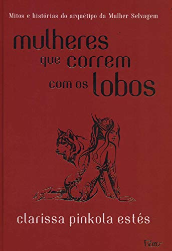Mulheres que Correm com os Lobos, de Clarissa Pinkola Estés