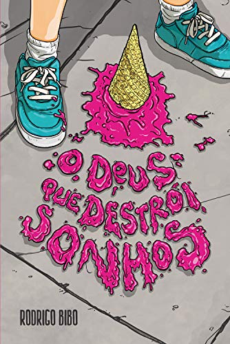 O Deus que Destrói Sonhos, de Rodrigo Bibo