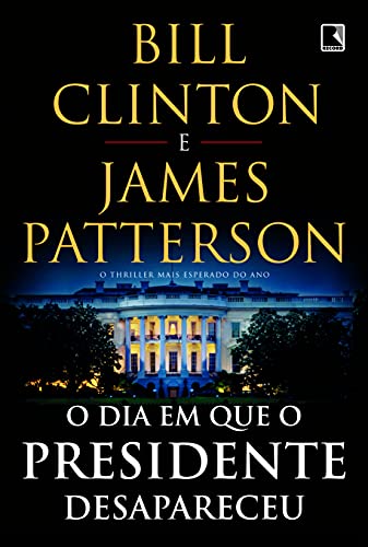 O Dia em que o Presidente Desapareceu, de Bill Clinton