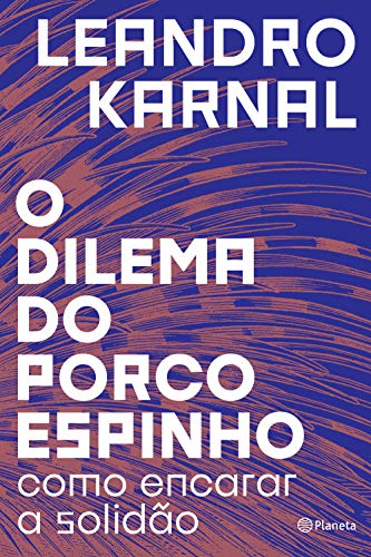 O Dilema do Porco-espinho, de Leandro Karnal