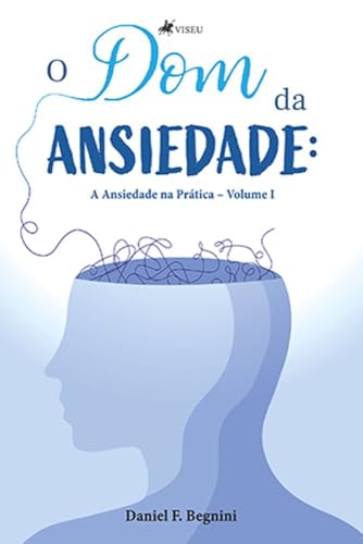 O Dom da Ansiedade, de Daniel F. Begnini