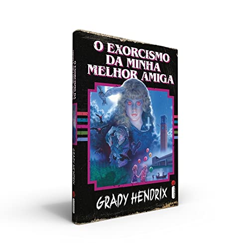O Exorcismo da Minha Melhor Amiga, de Grady Hendrix