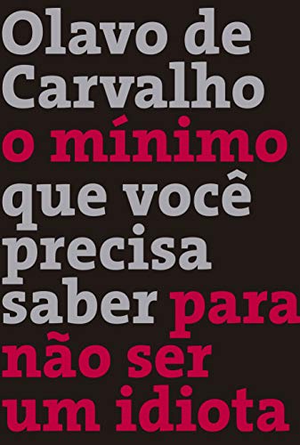 O Mínimo que Você Precisa Saber para Não Ser Um Idiota, de Olavo de Carvalho