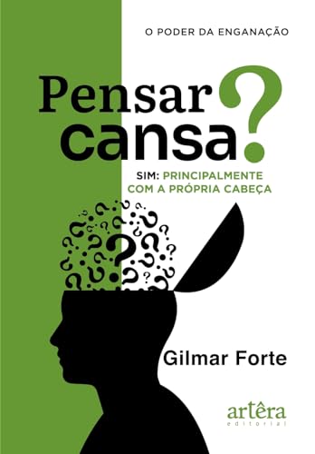 Pensar Cansa? Sim, Principalmente com a Própria Cabeça, de Gilmar Forte