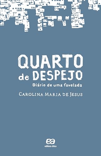 Quarto de Despejo - Diário de Uma Favelada, de Carolina Maria de Jesus