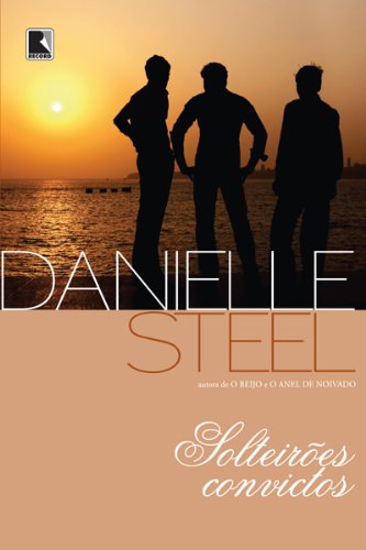 Solteirões Convictos, de Danielle Steel