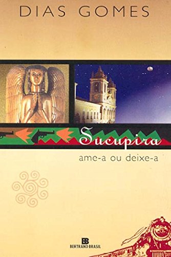 Sucupira: Ame-a Ou Deixe-a, de Dias Gomes