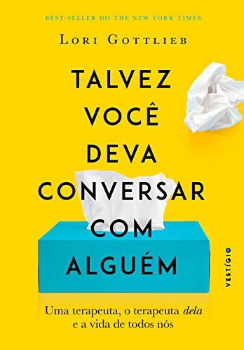 Talvez Você Deva Conversar com Alguém, de Lori Gottlieb