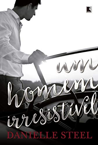 Um Homem Irresistível, de Danielle Steel