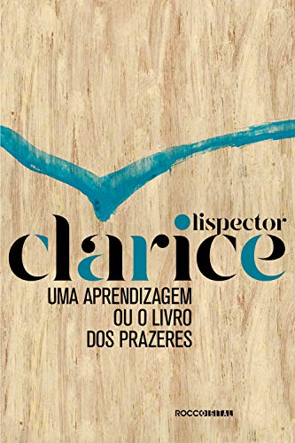Uma Aprendizagem Ou o Livro dos Prazeres, de Clarice Lispector