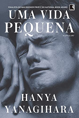 Uma Vida Pequena, de Hanya Yanagihara