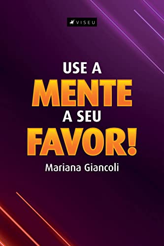 Use a Mente a Seu Favor!, de Mariana Giancoli