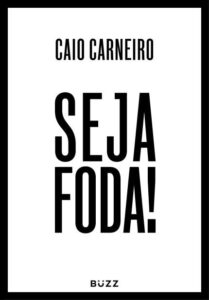 Seja Foda! – Caio Carneiro