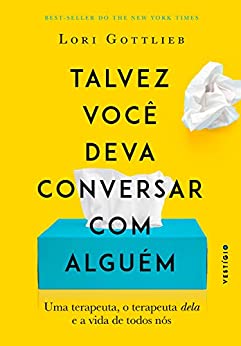 Talvez você deva conversar com alguém, de Lori Gottlieb